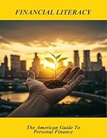 Financial Literacy: The American Guide To Personal Finance B0G4M4J5Q3 Book Cover