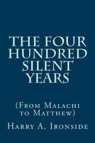 The Four Hundred Silent Years: (From Malachi to Matthew)