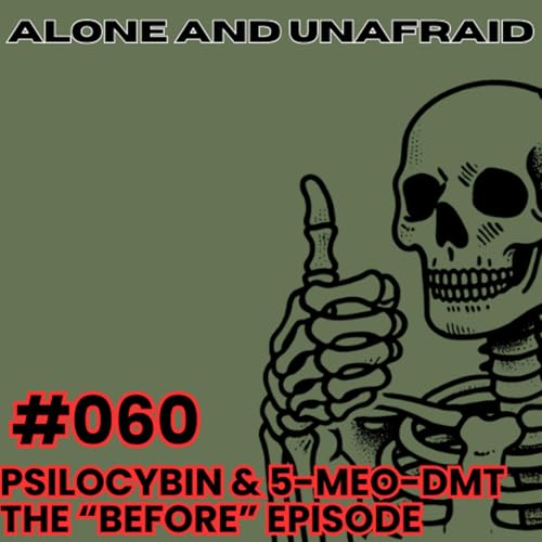 #60 Psilocybin & 5-MeO-DMT &mdash; The &ldquo;Before&rdquo; Episode: An Anonymous Q&A