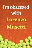 I'm obsessed with Lorenzo Musetti: Lined Notebook Journal Tennis Birthday Present for Lorenzo Musetti fans - 6x9 inches - 110 pages