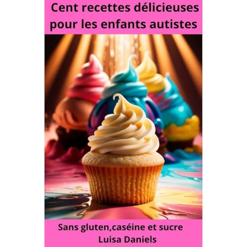 Cent recettes délicieuses pour les enfants autistes Audiolibro Por Luisa Daniels arte de portada