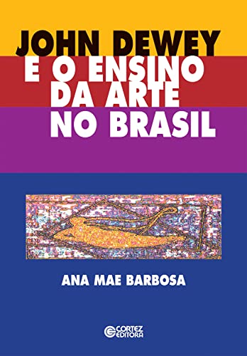 John Dewey e o ensino da arte no Brasil: