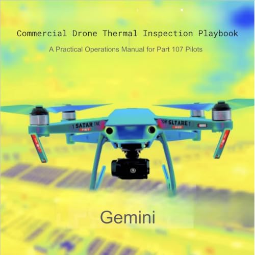 Commercial Drone Thermal Inspection Playbook: A Practical Operations Manual for Part 107 Pilots