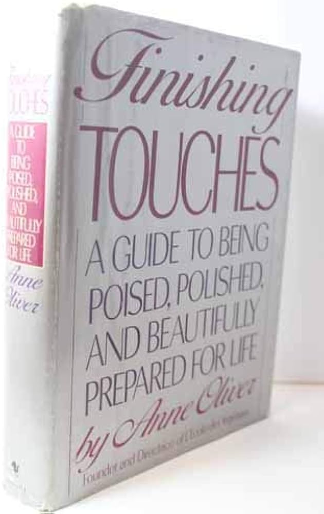 Finishing Touches: A Guide to Being Poised, Polished, and
