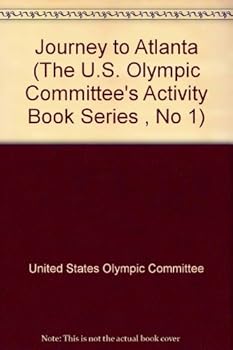Paperback Journey to Atlanta (The U.S. Olympic Committee's Activity Book Series , No 1) Book