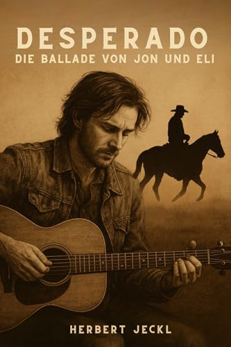 Desperado – Die Ballade von Jon und Eli: Ein Roman über Freundschaft, Verlust, Musik und eine Liebe, die bleibt