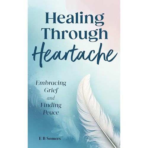 Healing Through Heartache Audiolibro Por E B Somers arte de portada