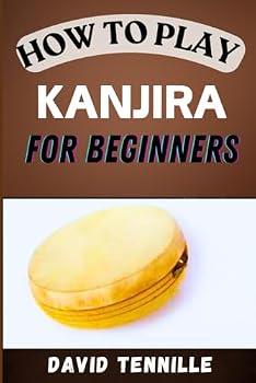 HOW TO PLAY KANJIRA FOR BEGINNERS: A Step-by-Step Guide to Mastering the Art of South Indian Percussion