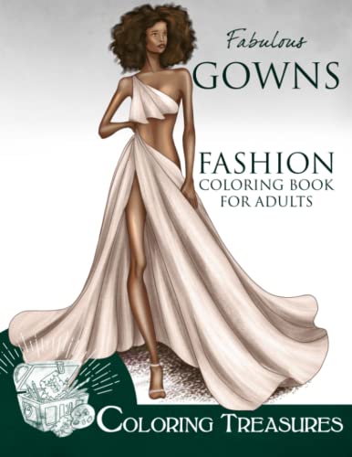 Fabulous Gowns, Fashion Coloring Book for Adults: An Adult Coloring Book with Glamorous Fashion Illustrations of Ball Dresses, Evening Gowns, and Red Carpet Dresses (Easy Fashion Coloring Books)