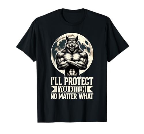 Alpha Wolf te protegeré gatito sin importar qué dominio Camiseta