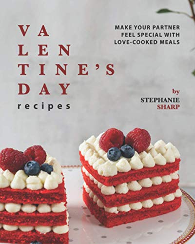 Valentine's Day Recipes: Make Your Partner Feel Special with Love-Cooked Meals