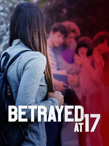 Betrayed at 17