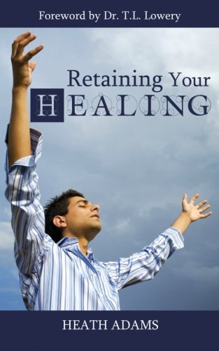 Retaining Your Healing 1523368322 Book Cover