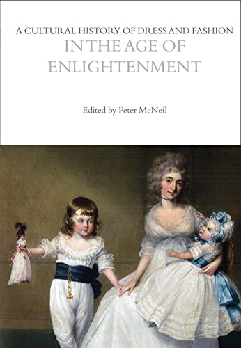 A Cultural History Of Dress And Fashion In The Age Of Enlightenment: 4 (The Cultural Histories Series)