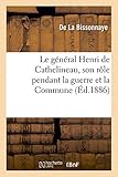  Le général Henri de Cathelineau, son rôle pendant la guerre et la Commune