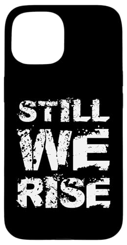 Still We Rise motivational inspirational quote �X�}�z�P�[�X iPhone 15 �p