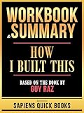 Workbook & Summary - How I Built This - Based On The Book By Guy Raz