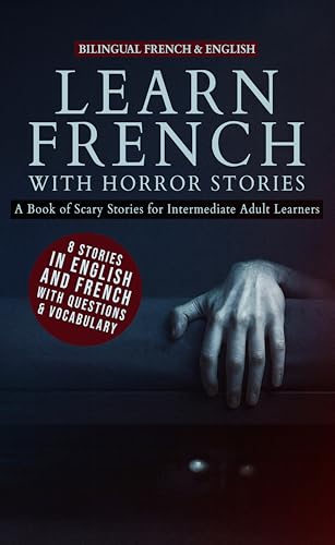 Learn French with Horror Stories: Bilingual French & English - A Book of Scary Stories for Intermediate Adult Learners