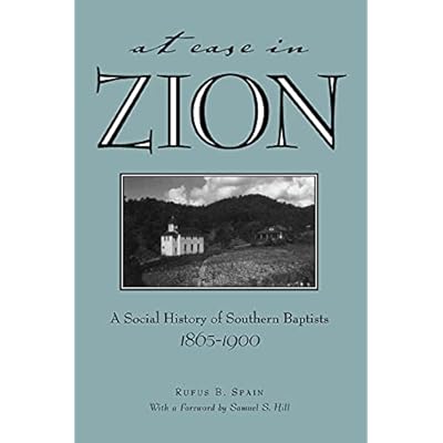 At Ease in Zion: A Social History of Southern Baptists, 1865-1900