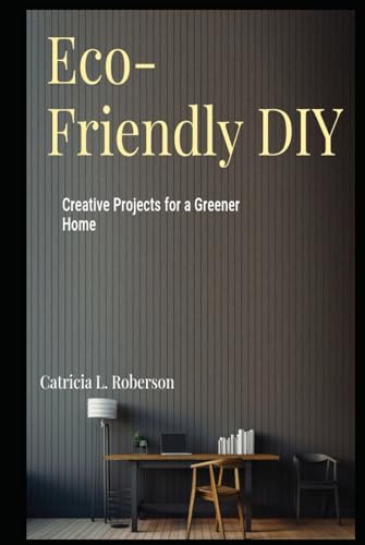 Eco-Friendly DIY: Creative Projects for a Greener Home
