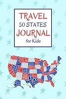 Travel 50 States Journal for Kids (Travel 50 States Journal Series) B09BSXYMKP Book Cover