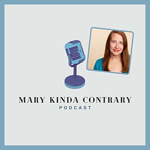 Mary Kinda Contrary Podcast cover art