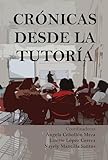 Crónicas desde la tutoría (Spanish Edition)