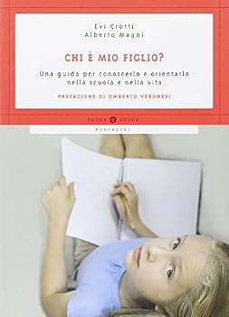 Perfect Paperback Chi è mio figlio? Una guida per conoscerlo e orientarlo nella scuola e nella vita [Italian] Book