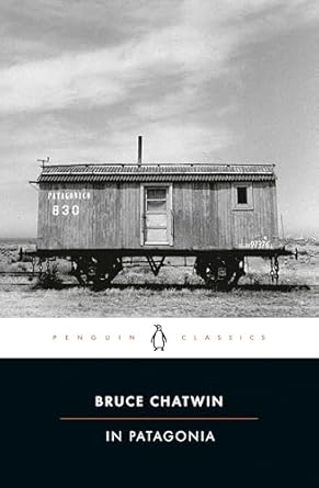 In Patagonia (Penguin Classics)