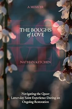 Paperback The Boughs of Love: Navigating the Queer Latter-day Saint Experience During an Ongoing Restoration Book