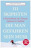 111 Skipisten, die man gefahren sein muss (Deutschland, Schweiz, Österreich & Südtirol): Reiseführer, komplett überarbeitete Neuauflage (111 Orte ...)