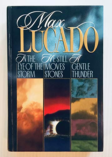 Max Lucado 3 in 1 includes In the Eye of the Storm, He Still Moves Stones, A Gentle Thunder and Discussion Guide