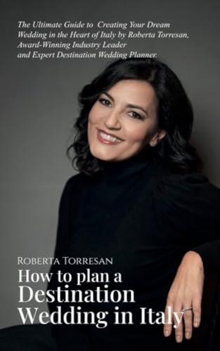 How to plan a Wedding in Italy: The Ultimate Guide to Creating Your Dream Destination Wedding in the Heart of Italy (English Edition)