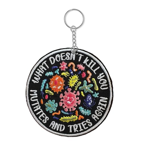What Doesnt Kill You Mutates and Tries Again Embroidery Keychain