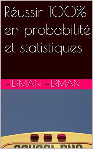 Réussir 100% en probabilité et statistiques