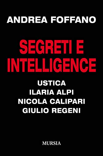 Segreti e intelligence: Ustica - Ilaria Alpi - Nicola Calipari - Giulio Regen