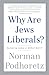 Why Are Jews Liberals?