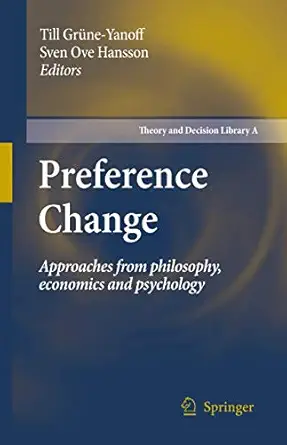 Preference Change: Approaches from philosophy, economics and psychology Softcover reprint of hardcover 1st ed. 2009 Edition-Wow! eBook