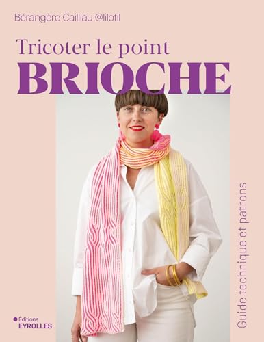 Tricoter le point brioche: Guide technique et patrons