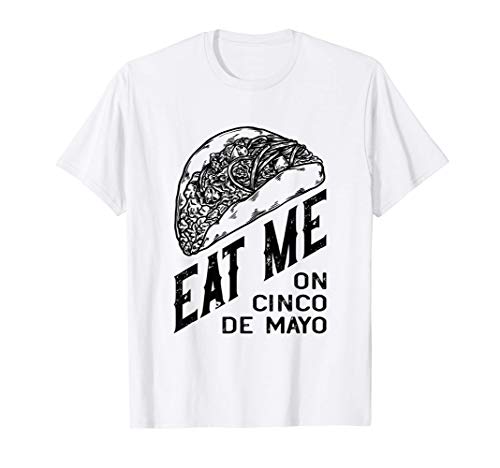 Divertente regalo Taco per i buongustai - Eat Me On Cinco De Maglietta
