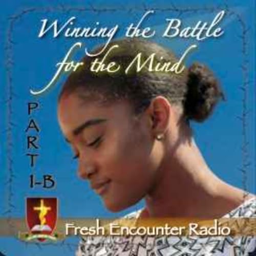 Winning The Battle OF The Mind, Part-1b of 10