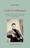 Frühe Erzählungen: Der Morgen des Gutsherrn - Luzern - Albert - Drei Tode - Familienglück - Polikuschka - Leinwandmesser (Tolstoi-Friedensbibliothek C)