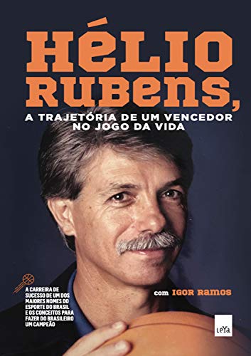 Hélio Rubens: A trajetória de um vencedor no jogo da vida - Rubens, Hélio
