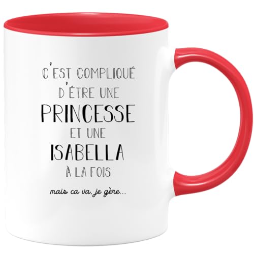 quotedazur Café-Croissant - Mug Prénom Noël Isabella Compliqué D'Être Une Princesse Et Une Isabella Mais Ca Va Je Gère - Tasse Prénom - Rouge/Céramique