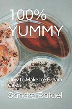 Paperback 100% YUMMY: How to Make Ice Cream Cakes Book