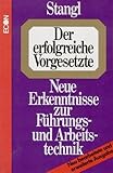  Der erfolgreiche Vorgesetzte. Neue Erkenntnisse zur Führungs- und Arbeitstechnik