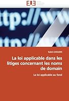 La Loi Applicable Dans Les Litiges Concernant Les Noms de Domain 6131515018 Book Cover