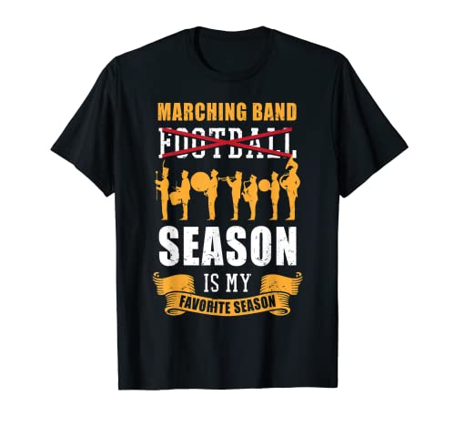 Band Life Funny Marching Band es mi temporada favorita Camiseta