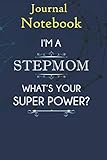  Notebook, Composition, Journal: Im A Stepmom Super Power Mothers Day Gift Size 6\'\' x 9\'\' with 100 College Ruled Pages for Notes, To Do Lists, Doodles, Soft Cover, Matte Finish