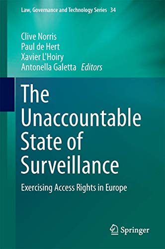 The Unaccountable State of Surveillance: Exercising Access Rights in Europe (Law, Governance and Technology Series, 34)
